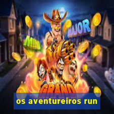 os aventureiros run